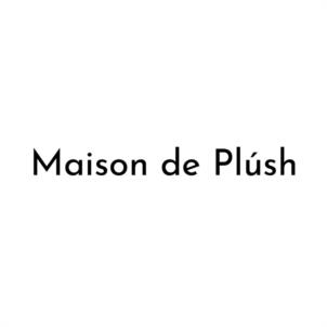 Maison de Plúsh