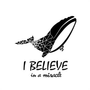 I BELIEVE in a miracle