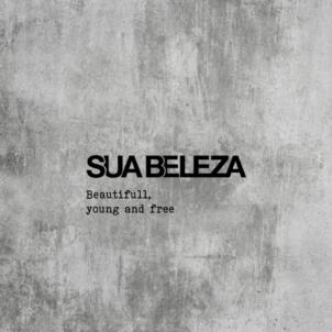 SUA BELEZA Beautifull, young and free