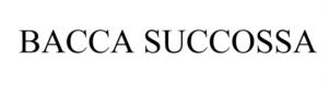 BACCA SUCCOSSA