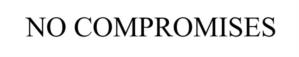 NO COMPROMISES