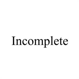 Incomplete