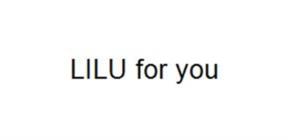 LILU for you
