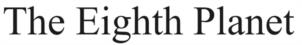 The Eighth Planet