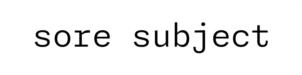sore subject