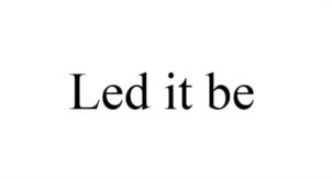Led it be