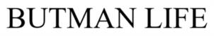 BUTMAN LIFE