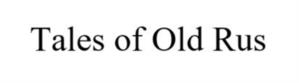 Tales of Old Rus