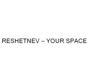 RESHETNEV – YOUR SPACE