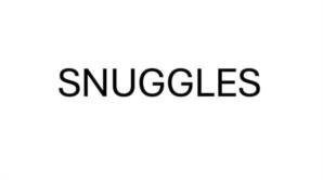 SNUGGLES