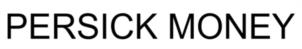 PERSICK MONEY