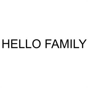 HELLO FAMILY