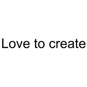 Love to create