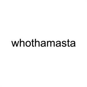 whothamasta