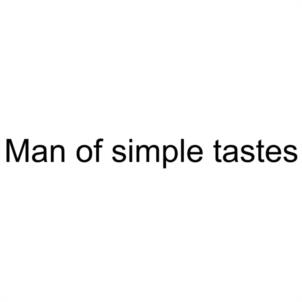 Man of simple tastes