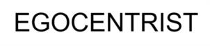 EGOCENTRIST