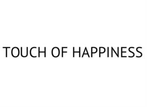 TOUCH OF HAPPINESS