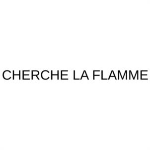 CHERCHE LA FLAMME