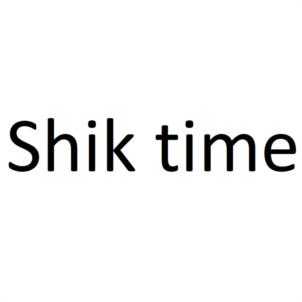 Shik time
