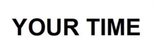 YOUR TIME