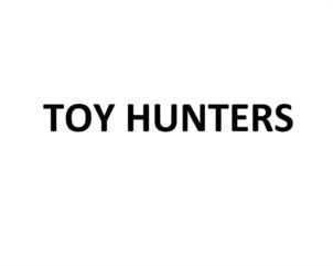 TOY HUNTERS