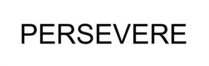 PERSEVERE