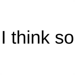 I think so