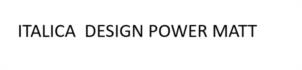 ITALICA DESIGN POWER MATT