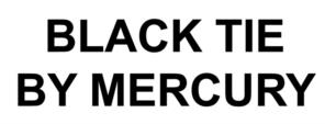 BLACK TIE BY MERCURY
