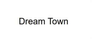 Dream Town