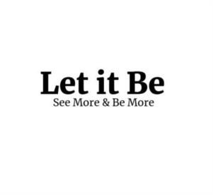 Let it Be See More & Be More