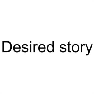 Desired story