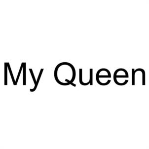 My Queen