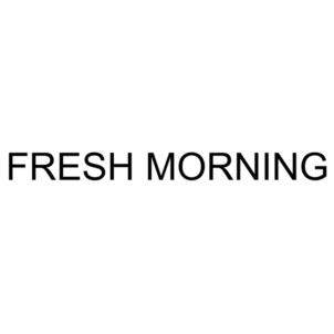 FRESH MORNING