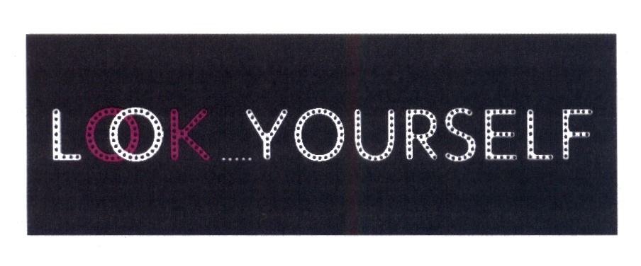 LOOK...YOURSELF
