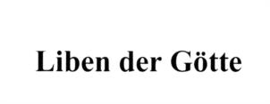 Liben der Götte