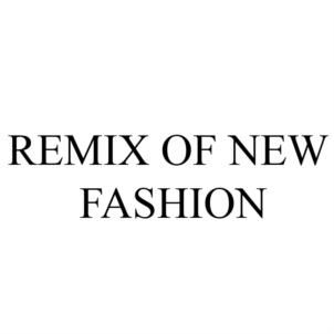 REMIX OF NEW FASHION