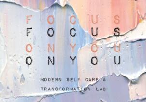 FOCUS ON YOU FOCUS ON YOU MODERN SELF CARE & TRANSFORMATION LAB