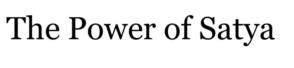 The Power of Satya