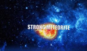 STRONG METEORITE
