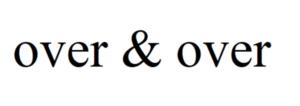 over & over