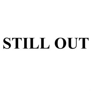 STILL OUT