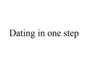 Dating in one step