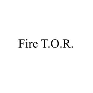 Fire T.O.R.