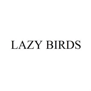LAZY BIRDS