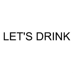 LET'S DRINK