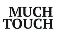 MUCH TOUCH