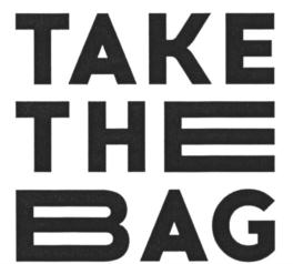 TAKE THE BAG