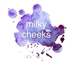 milky cheeks
