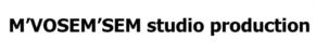 M'VOSEM'SEM studio production